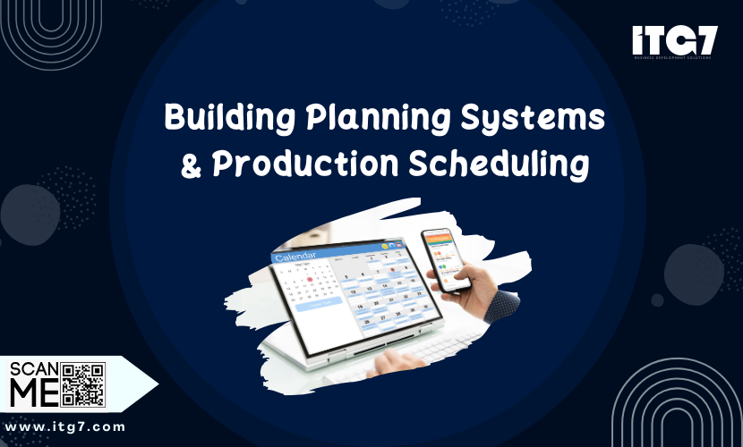Building production planning and scheduling systems